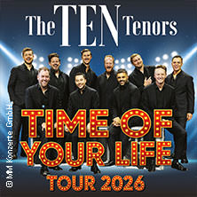 The Ten Tenors - Time of your Life - Tour 2026 07.05.2026 STADTHALLE MÜLHEIM