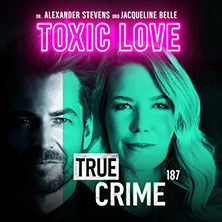 Alexander Stevens & Jacqueline Belle - True Crime - Toxic Love 25.04.2026 RuhrCongress Bochum