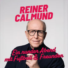 Reiner Calmund - Ein runder Abend mit Fußball & Freunden 19.04.2026 Weststadthalle Essen