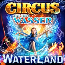 WATERLAND - Zirkus auf dem Wasser 12.09.2026 Waterland Duisburg