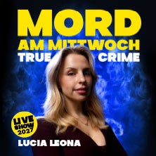Mord am Mittwoch - Die Crime Show 2027 - Lucia Leona 03.02.2027 Theater am Aegi